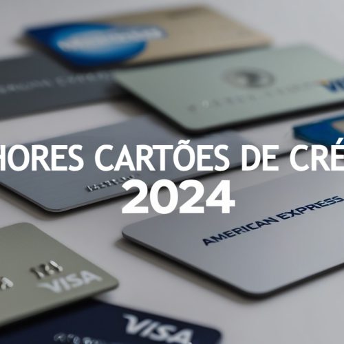 Melhores Cartões de Crédito Sem Anuidade para 2024