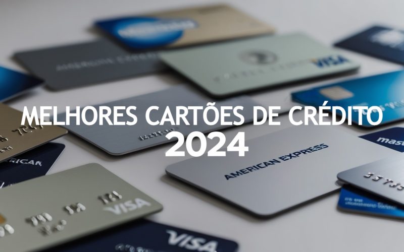 Melhores Cartões de Crédito Sem Anuidade para 2024